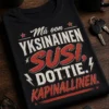 Sarkastinen t-paita, jossa lukee Mä oon yksinäinen susi, Dottie. Kapinallinen.